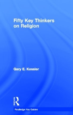 Fifty Key Thinkers on Religion by Gary Kessler