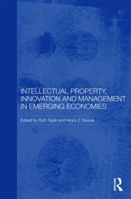 Intellectual Property, Innovation and Management in Emerging Economies by Ruth Taplin