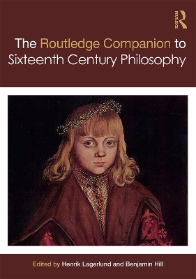 Routledge Companion to Sixteenth Century Philosophy by Henrik Lagerlund