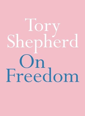 On Freedom by Tory Shepherd