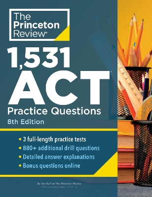 1,531 ACT Practice Questions, 8th Edition: Extra Drills & Prep for an Excellent Score book