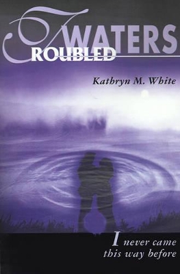 Troubled Waters: I Never Came This Way Before book