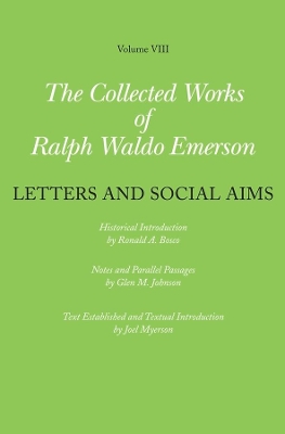 Collected Works of Ralph Waldo Emerson, Volume VIII: Letters and Social Aims book