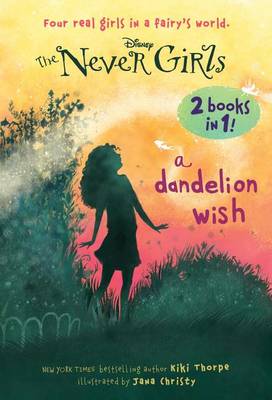 A Dandelion Wish/From the Mist (Disney: The Never Girls) by Kiki Thorpe