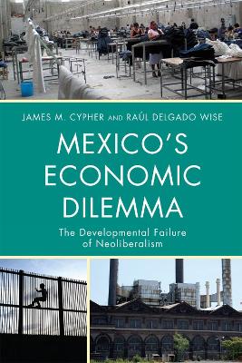 Mexico's Economic Dilemma by James M. Cypher