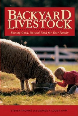 Backyard Livestock: Raising Good, Natural Food for Your Family book