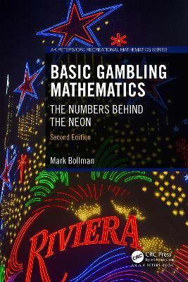 Basic Gambling Mathematics: The Numbers Behind the Neon, Second Edition by Mark Bollman