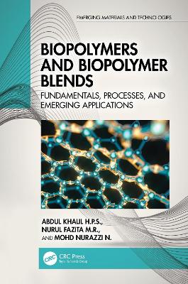Biopolymers and Biopolymer Blends: Fundamentals, Processes, and Emerging Applications book