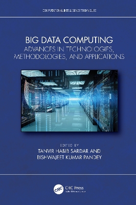 Big Data Computing: Advances in Technologies, Methodologies, and Applications book