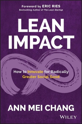 Lean Impact: How to Innovate for Radically Greater Social Good book