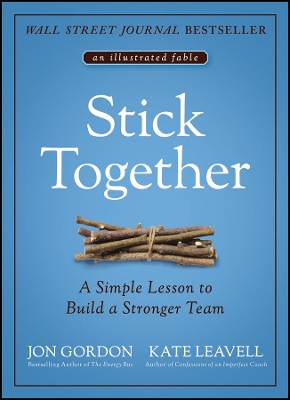 Stick Together: A Simple Lesson to Build a Stronger Team book