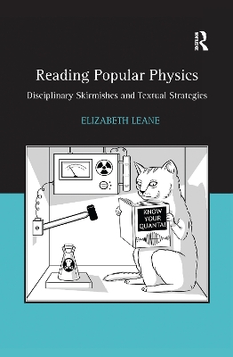 Reading Popular Physics: Disciplinary Skirmishes and Textual Strategies by Elizabeth Leane
