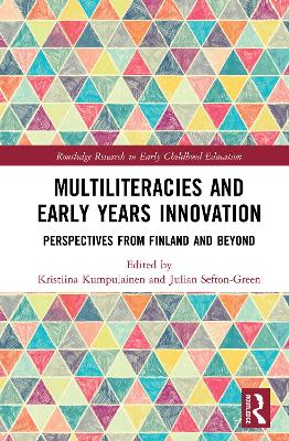 Multiliteracies and Early Years Innovation: Perspectives from Finland and Beyond by Kristiina Kumpulainen