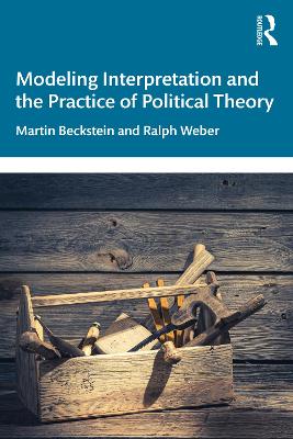 Modeling Interpretation and the Practice of Political Theory book