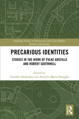 Precarious Identities: Studies in the Work of Fulke Greville and Robert Southwell by Vassiliki Markidou