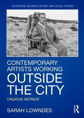 Contemporary Artists Working Outside the City by Sarah Lowndes