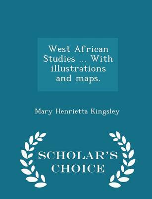 West African Studies ... With illustrations and maps. - Scholar's Choice Edition book