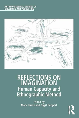 Reflections on Imagination: Human Capacity and Ethnographic Method by Mark Harris