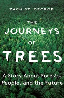 The Journeys of Trees: A Story about Forests, People, and the Future book