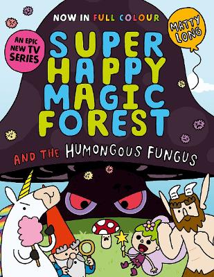 Super Happy Magic Forest and the Humongous Fungus: NOW IN COLOUR! book