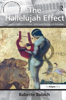 The Hallelujah Effect by Babette Babich