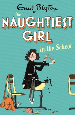 The The Naughtiest Girl: Naughtiest Girl In The School: Book 1 by Enid Blyton