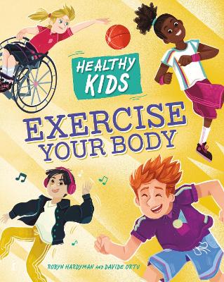 Healthy Kids: Exercise Your Body by Robyn Hardyman