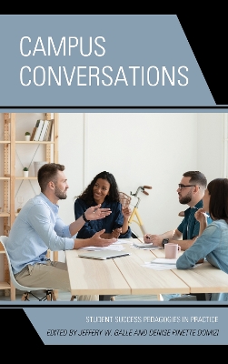 Campus Conversations: Student Success Pedagogies in Practice by Jeffery W. Galle