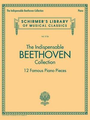 Indispensable Beethoven Collection 12 Famous Piano Pieces book