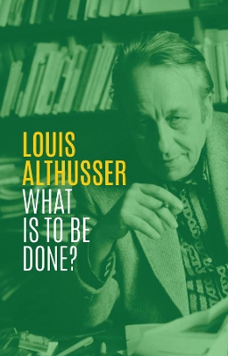 What is to be Done? by Louis Althusser