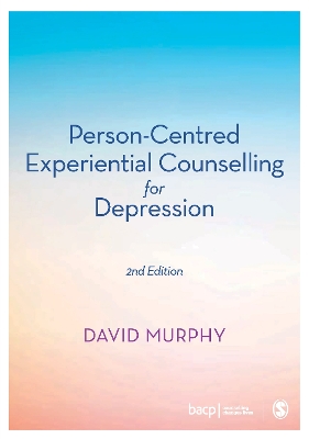 Person-Centred Experiential Counselling for Depression: A manual for training and practice by David Murphy