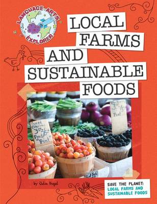 Save the Planet: Local Farms and Sustainable Foods by Julia Vogel