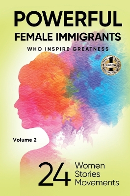 POWERFUL FEMALE IMMIGRANTS Volume 2: 24 Women 24 Stories 24 Movements book