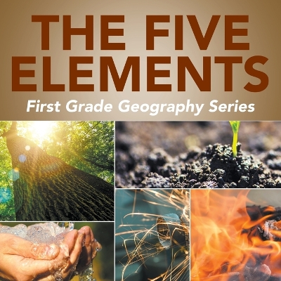 The Five Elements: First Grade Geography Series book