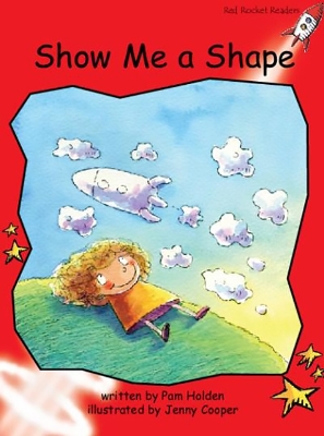 Red Rocket Readers: Early Level 1 Fiction Set A: Show Me a Shape Big Book Edition (Reading Level 4/F&P Level B) by Pam Holden