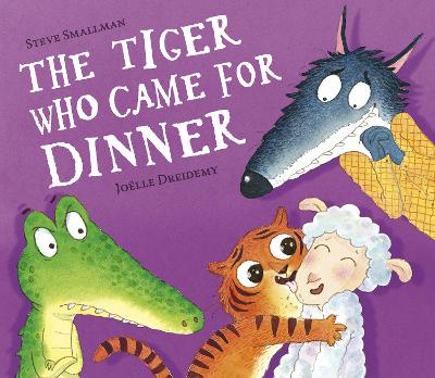 The Tiger Who Came for Dinner by Steve Smallman
