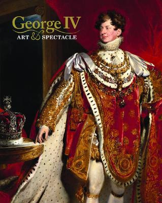 George IV: Art and Spectacle book