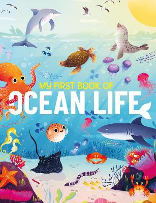 My First Book of Ocean Life: An Illustrated First Look at Ocean Life from Around the World book