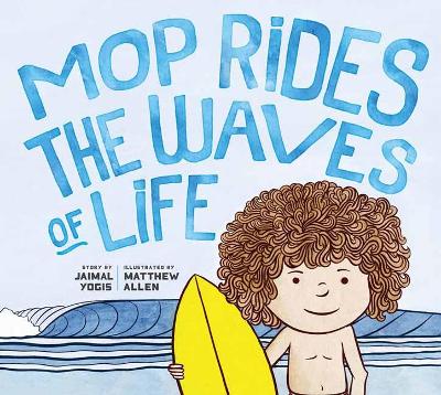 Mop Rides the Waves of Life: A Story of Mindfulness and Surfing (Emotional Regulation for Kids, Mindfulness 101 for Kids) book