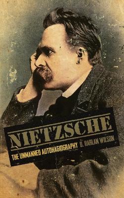 Nietzsche: The Unmanned Autohagiography book