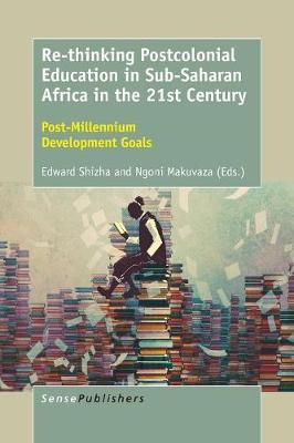 Re-thinking Postcolonial Education in Sub-Saharan Africa in the 21st Century by Edward Shizha