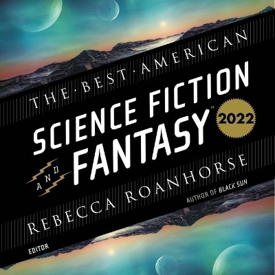 The Best American Science Fiction and Fantasy 2022 by John Joseph Adams