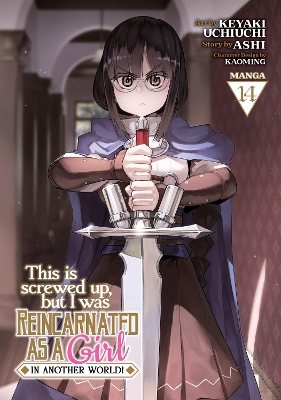 This Is Screwed Up, but I Was Reincarnated as a GIRL in Another World! (Manga) Vol. 14 book