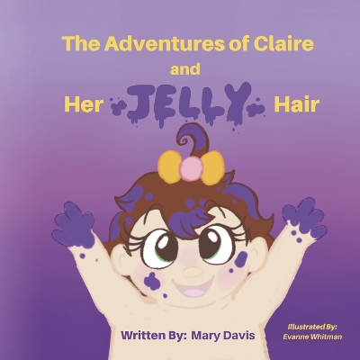 The Adventures of Claire: and Her Jelly Hair book