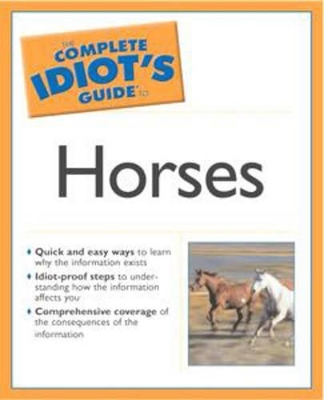 Complete Idiot's Guide to Horses book