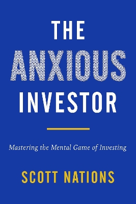 The Anxious Investor: Mastering the Mental Game of Investing book