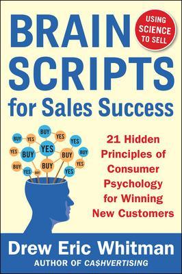 BrainScripts for Sales Success: 21 Hidden Principles of Consumer Psychology for Winning New Customers book