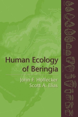 Human Ecology of Beringia by John F. Hoffecker