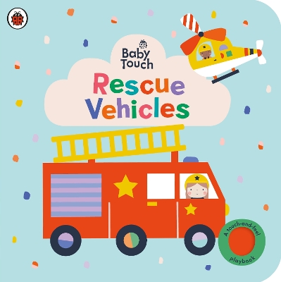 Baby Touch: Rescue Vehicles: A touch-and-feel playbook book