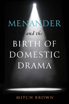 Menander and the Birth of Domestic Drama book